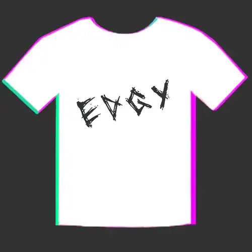 edgy